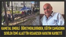 Eğitim Camiasının Sevilen ismi Alaettin KISAKESEN Hayatını Kaybetti.