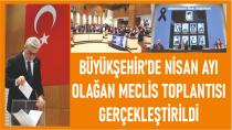 Büyükşehir’de Nisan Ayı Olağan Meclis Toplantısı Gerçekleştirildi