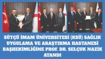 KSÜ'de Başhekimliğe Prof. Dr. Selçuk Nazik Atandı.