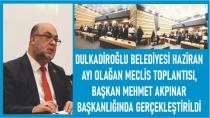 Dulkadiroğlu Belediyesi Haziran Ayı Olağan Meclis Toplantısı Gerçekleştirildi.