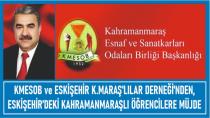 KMESOB 'tan,ESKİŞEHİR’DE ÖĞRENİM GÖREN KAHRAMANMARAŞLI ÖĞRENCİLERE MÜJDE