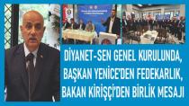 Diyanet-Sen genel kurulunda,Başkan Yenice’den fedakârlık,Bakan Kirişçi’den birlik mesajı